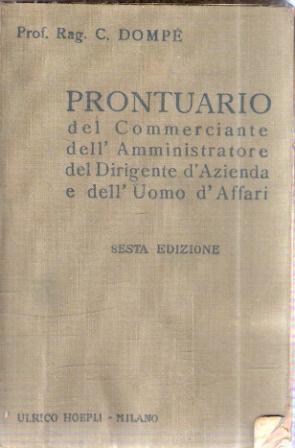 Prontuario Del Commerciante Dell'amministratore Del Dirigente D'azienda E Dell'uomo D'affari - Carlo Dompé - copertina
