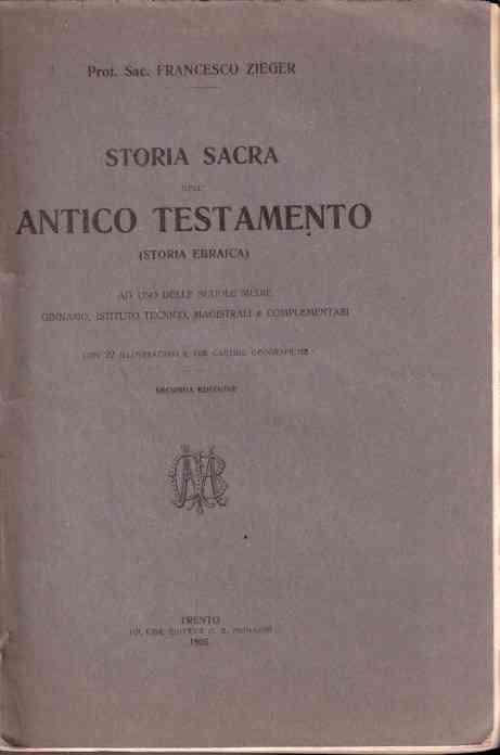Storia Sacra - Antico Testamento (Storia Ebraica) Ad Uso Delle Scuole Meidie, Ginnasio, Istituto Tec - Francesco Zieger - copertina