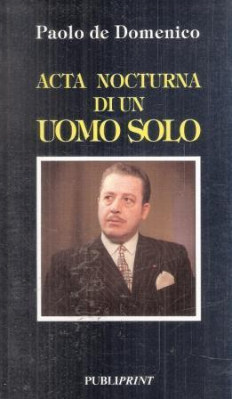 Acta Nocturna Di Un Uomo Solo - Paolo De Domenico - copertina