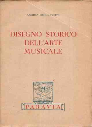 Disegno Storico Dell'arte Musicale - Andrea Della Corte - copertina