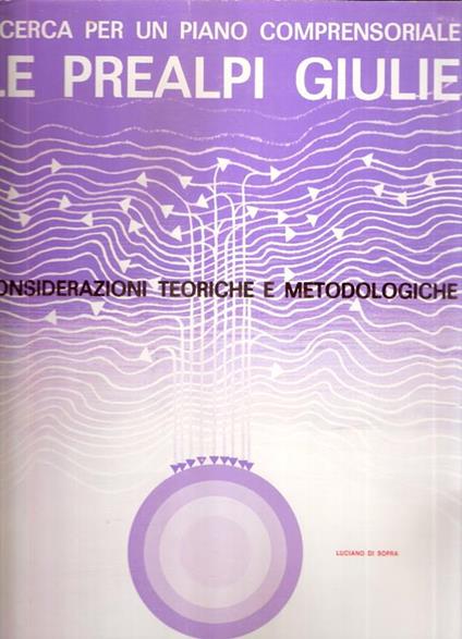 Le Prealpi Giulie - Considerazioni Teoriche E Metodologiche - Vol. 3 - Luciano Di Sopra - copertina