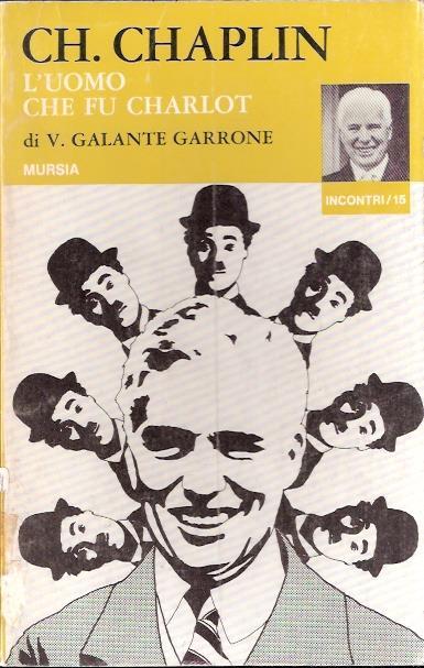 Ch. Chaplin L'uomo Che Fu Charlot - Virginia Galante Garrone - copertina