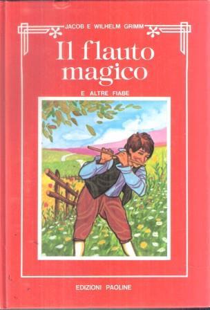Il flauto magico e altre fiabe - Jacob Grimm,Wilhelm Grimm - copertina