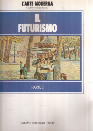 L' erte Moderna Il Futurismo - Franco Russoli - copertina