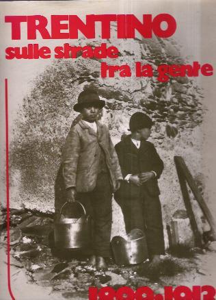 Trentino Sulle Strade Tra La Gente 1899-1913 - Franco De Battaglia,Giuseppe Grassi - copertina