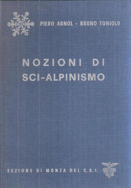 Nozioni Di Sci-Alpinismo - Piero Arnol,Bruno Toniolo - copertina