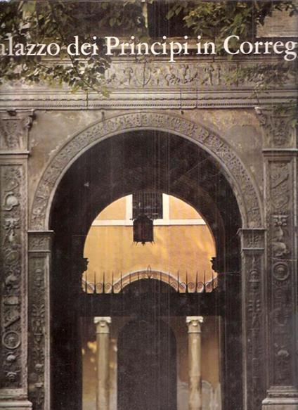 Il Palazzo Dei Principi In Correggio - Gabriele Adani - copertina