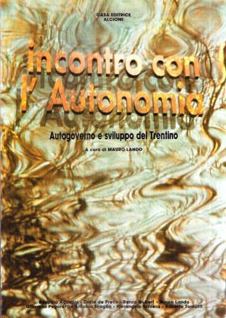 Incontro Con L'autonomia. Autogoverno E Sviluppo Del Trentino - copertina