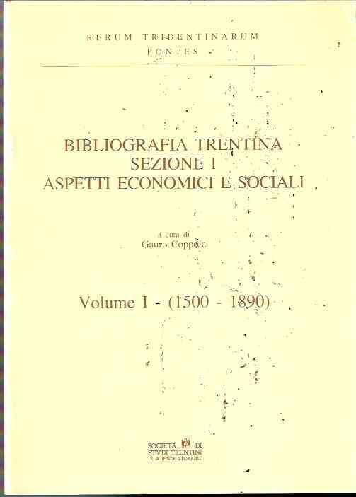 Bibliografia Trentina Sezione I. Aspetti Economici E Sociali. Vol. I /1500-1890) - copertina