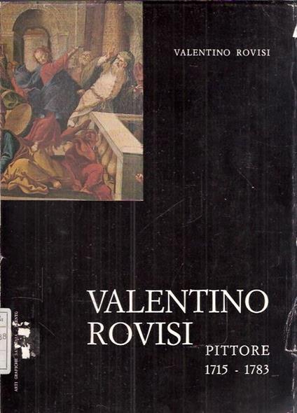 Valentino Rovisi Pittore (1715-1783) - Roberto Cessi - copertina