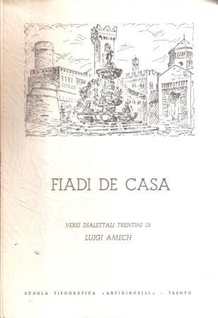 Fiadi De Casa Versi Dialettali Trentini - Luigi Amech - copertina