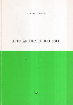 Alto Ancora Il Mio Sole - Manlio Galvagnini - copertina