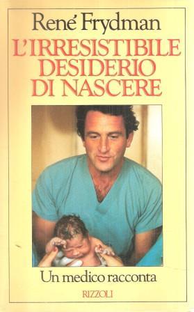 L' irresistibile desiderio di nascere - René Frydman - copertina