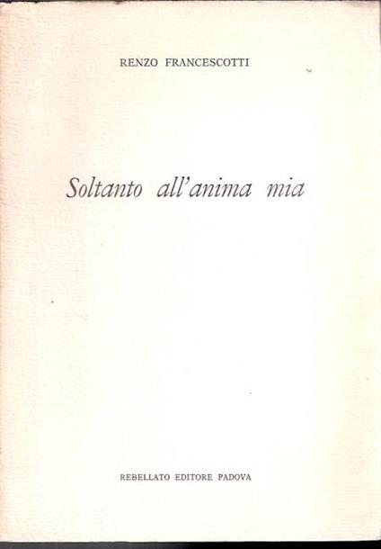 Soltanto All'anima Mia - Renzo Francescotti - copertina