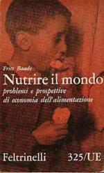 Nutrire Il Mondo Problemi E Prospettive Di Economia Dell'alimentazione