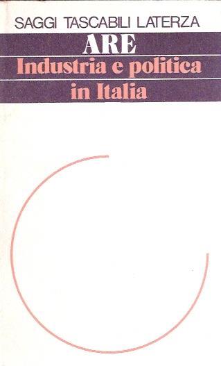 Industria E Politica In Italia - Giuseppe Are - copertina