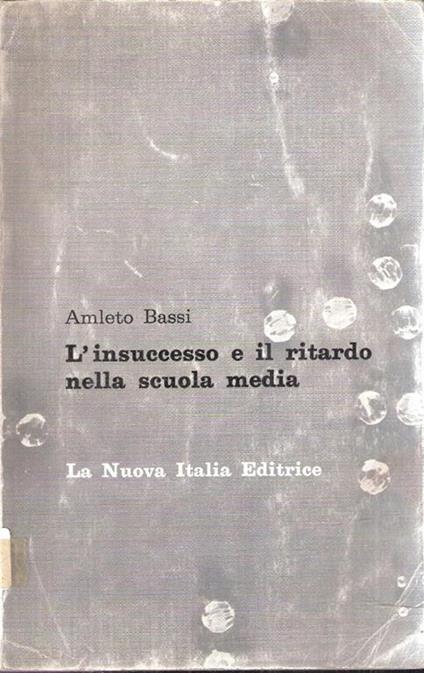 L' insuccesso E Il Ritardo Nella Scuola Media - Amleto Bassi - copertina