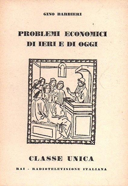 Problemi Economici Di Ieri E Di Oggi - Gino Barbieri - copertina