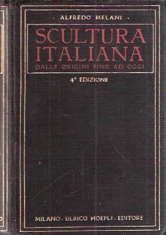 Scultura Italiana Dalle Origini Fino Ad Oggi - Alfredo Melani - copertina
