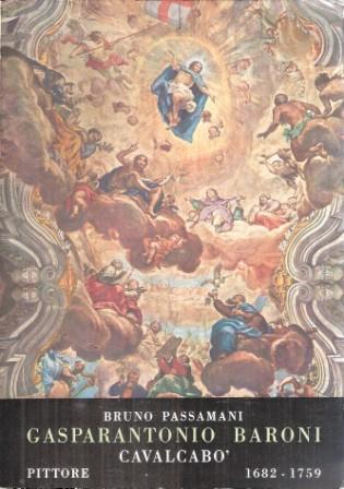 Gasparantonio Baroni Pittore 1682-1759cavalcabò - Bruno Passamani - copertina