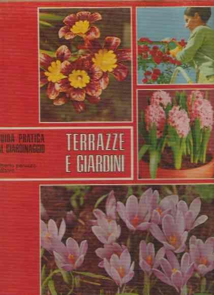 Terrazze E Giardini. Guida Pratica Al Giardinaggio - Gustavo Tomsich - copertina