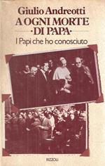 A ogni morte di papa. I papi che ho conosciuto