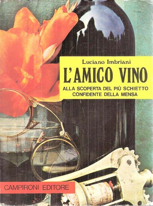 L' amico Vino Alla Scoperta Del Più Schietto Confidente Della Mensa - Luciano Imbriani - copertina