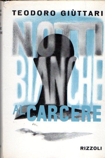 Notti Bianche Al Carcere - Teodoro Giuttari - copertina