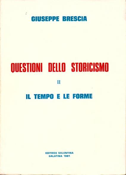 Questioni Dello Storicismo Ii. Il Tempo E Le Forme - Giuseppe Brescia - copertina
