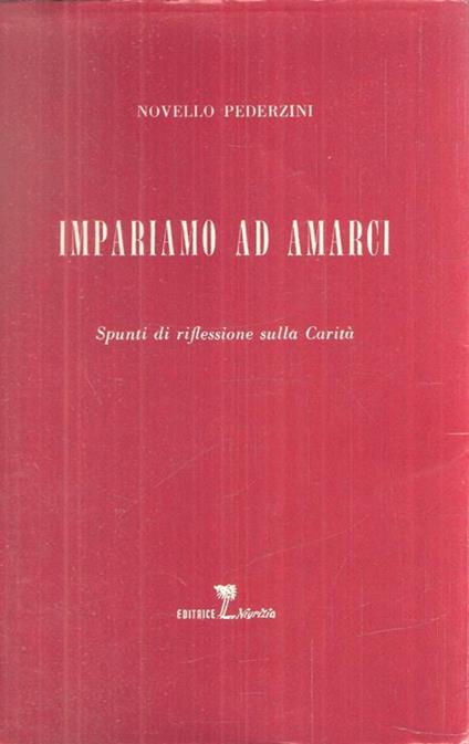 Impariamo Ad Amarci. Spunti Di Riflessione Sulla Carità - Novello Pederzini - copertina
