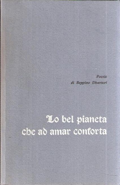 Lo Bel Pianeta Che Ad Amar Conforta - Beppino Disertori - copertina