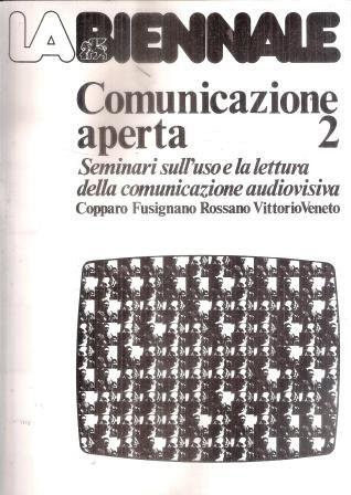 Comunicazione Aperta 2 - Seminari Sull'uso E La Lettura Della Comunicazione Audiovisiva - Giancorrado Ulrich - copertina