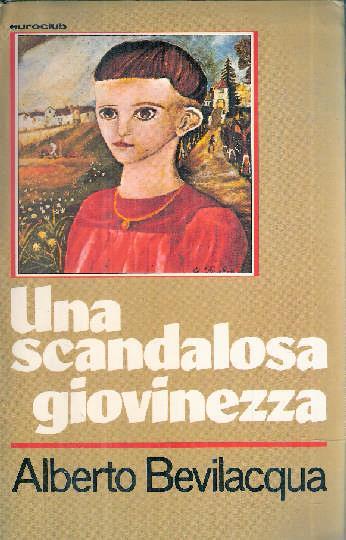 Una Scandalosa Giovinezza - Alberto Bevilacqua - copertina