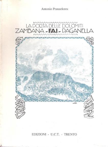 La Porta Delle Dolomiti Zambana-Fai-Paganella - Antonio Pranzelores - copertina