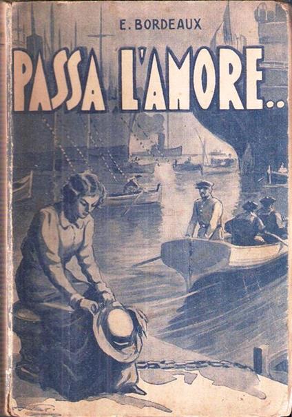 Passa L'amore. - Henry Bordeaux - copertina