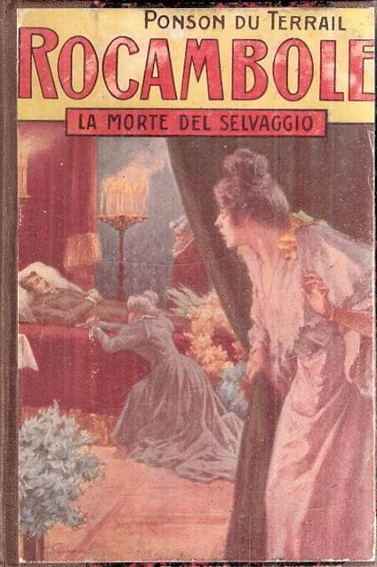 Le Gesta Di Rocambole. La Morte Del Selvaggio Volume Primo E Volume Secondo - Pierre Alexis Ponson du Terrail - copertina