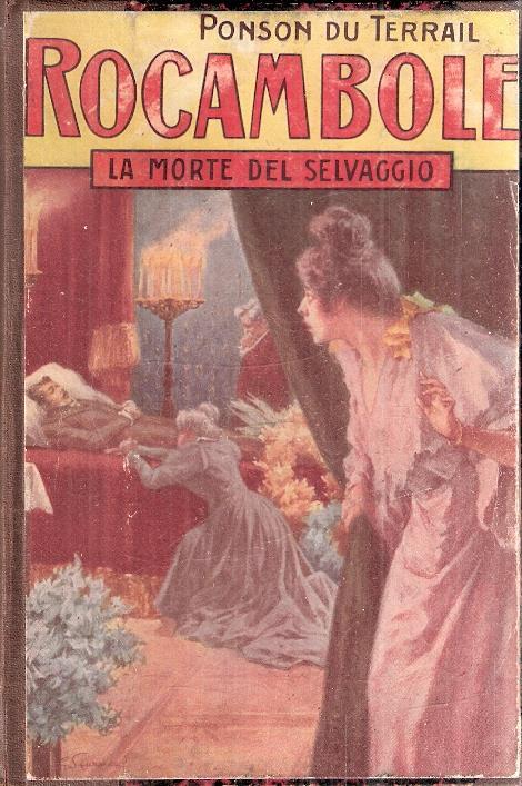Le Gesta Di Rocambole. La Morte Del Selvaggio Volume Primo E Volume Secondo - Pierre Alexis Ponson du Terrail - copertina