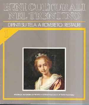 Beni Culturali Nel Trentino. Dipinti Su Tela A Rovereto: Restauri - copertina