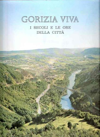 Gorizia Viva - I Secoli E Le Ore Della Città - copertina