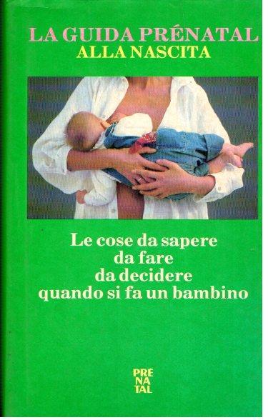 Le Cose Da Sapere Da Fare Da Decidere Quando Si Fa Un Bambino - copertina