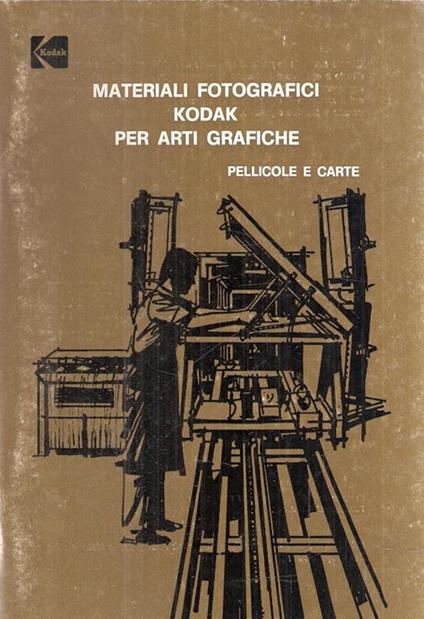 Materiali Fotografici Kodak Per Arti Grafiche Pellicole E Carte - copertina