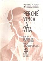 Perché Vinca La Vita. Mostra Informativa Sui Problemi Della Tossicodipendenza