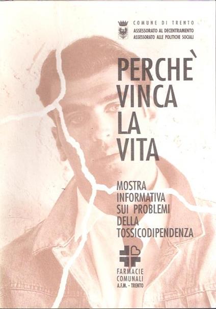 Perché Vinca La Vita. Mostra Informativa Sui Problemi Della Tossicodipendenza - copertina