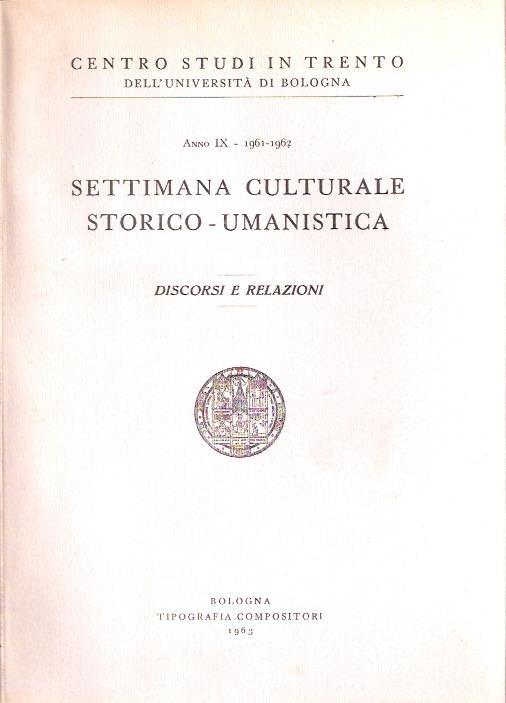 Settimane Culturali Storico-Umanistiche. Discorsi E Relazkoni. Anni Xi-Xii 1962-64 - copertina