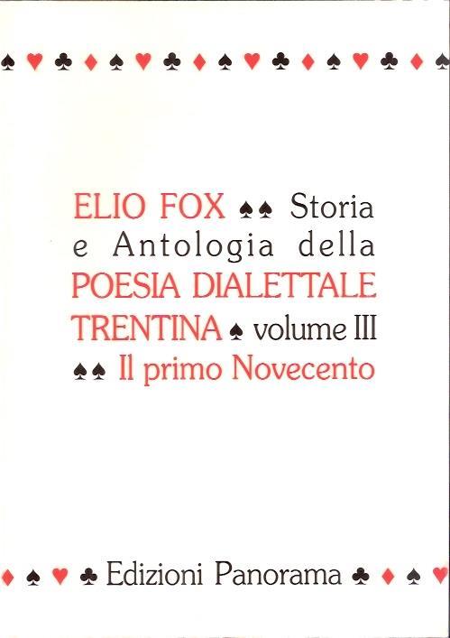 Storia E Antologia Della Poesia Dialettale Trentina. Vol. Iii. Il Primo Novecento - Elio Fox - copertina