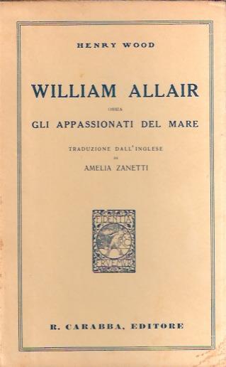 William Allair Ossia Gli Appassionati Del Mare - Henry Wood - copertina