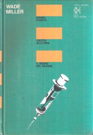 Donna Rubata - Caccia Alla Spia - Il Segno Del Pavone - Wade Miller - copertina