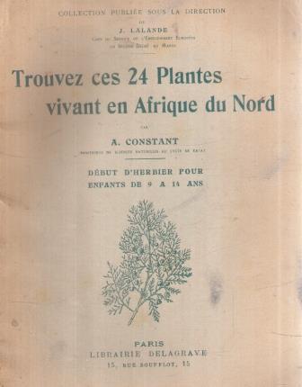 Trouvez Ces 24 Plantes Vivant En Afrique Du Nord - Constant - copertina