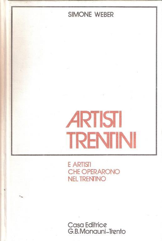 Artisti Trentini E Artisti Che Operarono Nel Trentino - Simone Weber - copertina