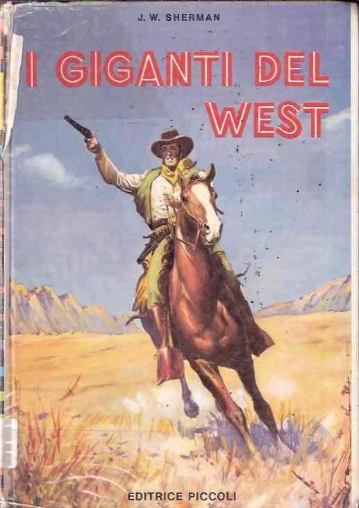 I Giganti Del West. Ill. Di M. D'antona - J.W. Sherman - copertina